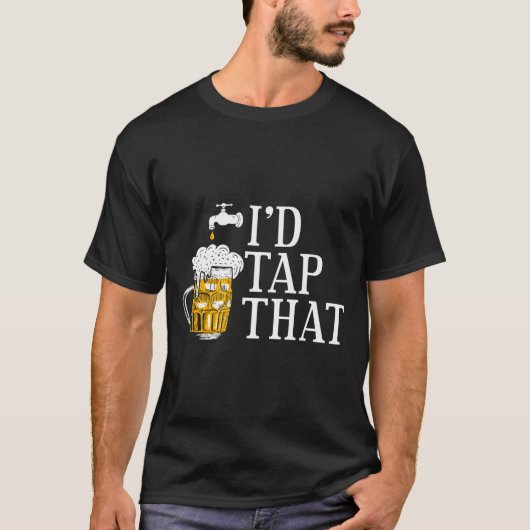 T-shirt Funny Beer Drinker I'd Tap That Craft Beer Brewery (Devant)