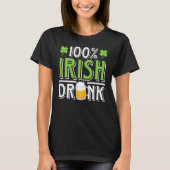 T-shirt Funny Beer Tee St Patricks Day 100 Irish Drunk Hum (Devant)