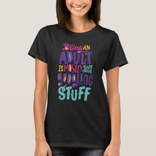 T-shirt Funny Being an adult is mostly just googling stuff (Devant)