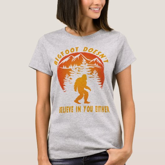 T-shirt Funny Bigfoot Sasquatch ne croit pas en vous (Devant)