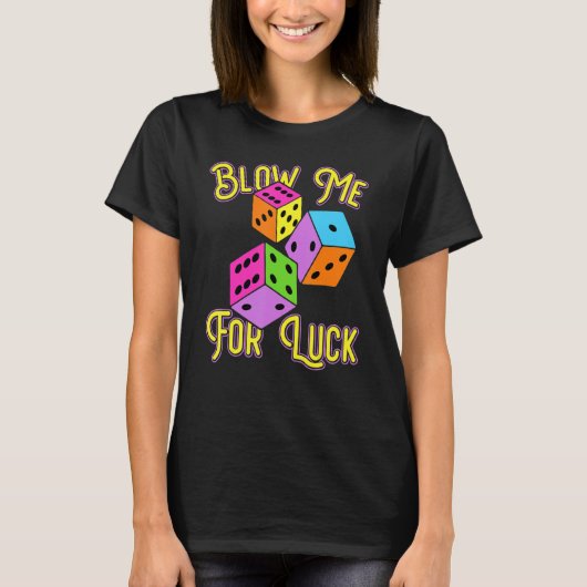 T-shirt Funny Blow Me For Luck Gambling Poker Dice (Devant)