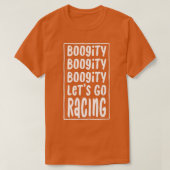 T-shirt Funny Boogity Lets Go Racing Race Voiture Quot de  (Design devant)