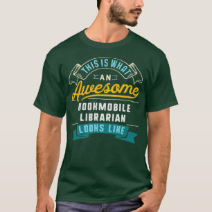 T-shirt Funny Bookmobile Librarian Awesome Job