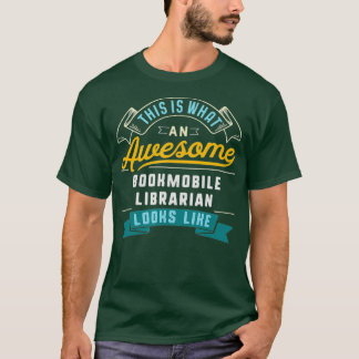 T-shirt Funny Bookmobile Librarian  Awesome Job