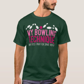 T-shirt Funny Bowling Bowler My Bowling Technique T