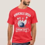 T-shirt Funny Bowling Team  Men Women Knuckle Deep Tee<br><div class="desc">Funny Bowling Team  Men Women Knuckle Deep Tee  .</div>