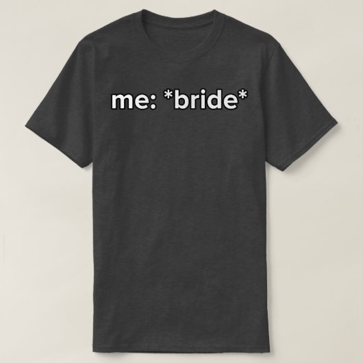 T-shirt Funny Bride Meme Wedding (Design devant)