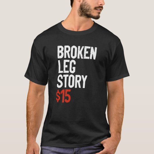 T-shirt Funny Broken Leg Story Joke - Fun Get Well Injury (Devant)