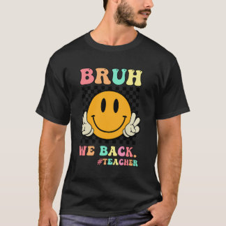 T-shirt Funny Bruh We Back Enseignants Retro Smile Team Ba