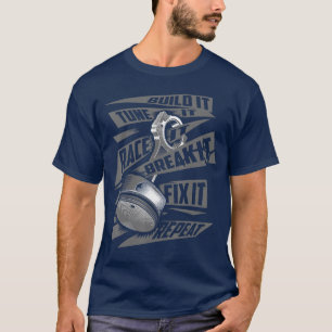 T-shirt Funny Build It Tune It Race It Break It Fix It Rep