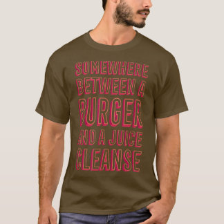 T-shirt Funny Burger and a Juice Cleanse Hamburger Comfort
