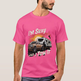 T-shirt Funny Camping RV Im Sexy Et Je Le Tow Caravan Tow