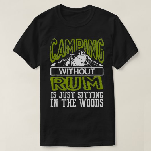 T-shirt Funny Camping Without Rum Is Sitting In The Woods  (Design devant)