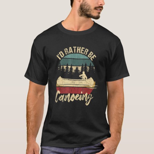 T-shirt Funny Canoe Boat Lake River Paddling I'd Rather Be (Devant)