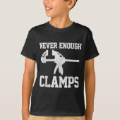 T-shirt Funny Carpenter - Never Enough Clamps Woodoworking (Devant)