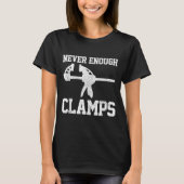 T-shirt Funny Carpenter - Never Enough Clamps Woodoworking (Devant)
