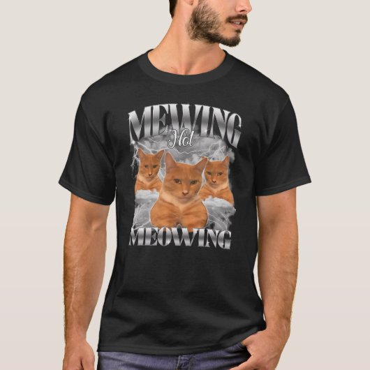 T-shirt Funny Cat Meme Mewing Not Meowing Pet Cat Trend Qu (Devant)
