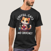 T-shirt Funny Cats, Coffee And Crochet Lover. Crochet Cat  (Devant)