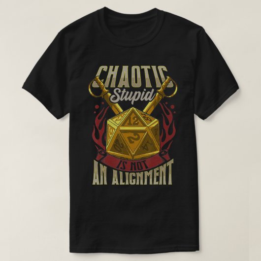 T-shirt Funny Chaotic Stupid Is Not An Alignment RPG Table (Design devant)