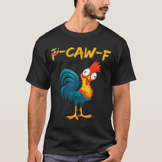 T-shirt Funny Chicken Humor Quote Rooster Meme Caw F  (Devant)