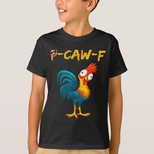T-shirt Funny Chicken Humor Quote Rooster Meme Caw F  (Devant)