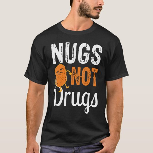 T-shirt Funny Chicken Nugget Tee Nugs Not Drugs (Devant)