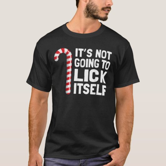 T-shirt Funny Christmas Candy Cane It s Not Going To Lick  (Devant)