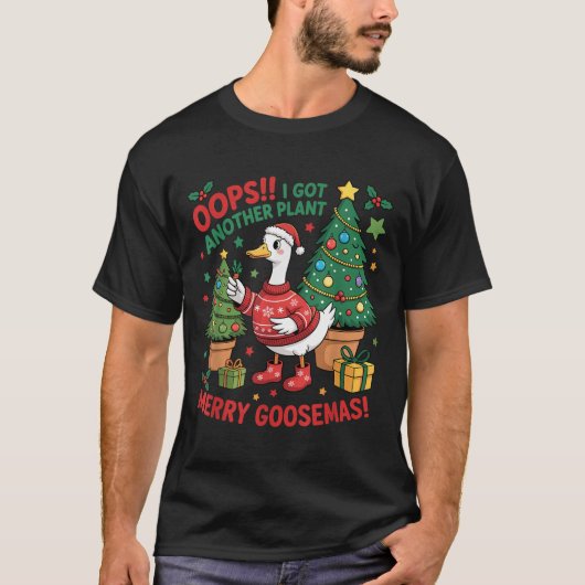 T-shirt Funny Christmas Goose Oops I Got Another Plant Mer (Devant)
