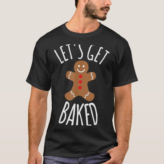 T-shirt Funny Christmas Let's Get Baked Cookie Silly Gift  (Devant)
