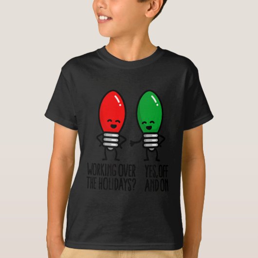 T-shirt Funny Christmas Lights Pun Working Over Holidays_ (Devant)