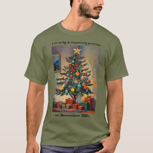 T-shirt Funny Christmas Morning Person On Dec 25th (Devant)