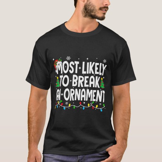 T-shirt Funny Christmas Most Likely To Break An Ornament  (Devant)