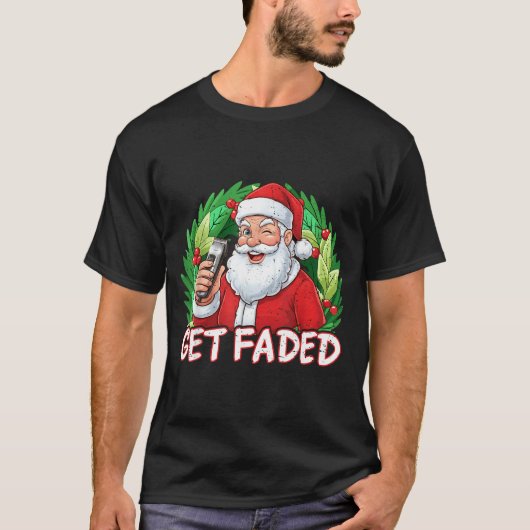 T-shirt Funny Christmas Santa Claus Santa Barber Get Faded (Devant)