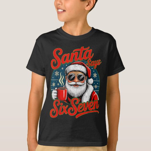 T-shirt Funny Christmas Santa Says Six Seven 67 Coffee Mem (Devant)