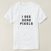 T-shirt Funny Coder Programmeur Je vois des pixels morts T (Design devant)
