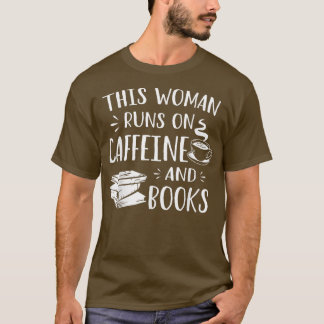 T-shirt Funny Coffee Book Lover This Woman Runs On Caffein