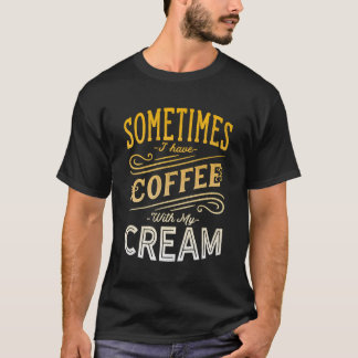 T-shirt Funny Coffee Creamer Conception Vintage