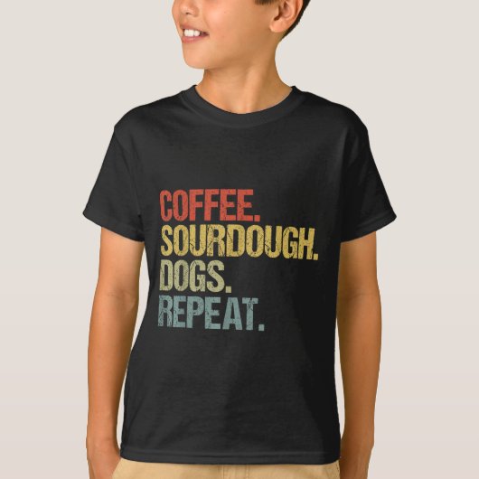 T-shirt Funny Coffee Dogs Sourdough Bread Baking Sourdough (Devant)