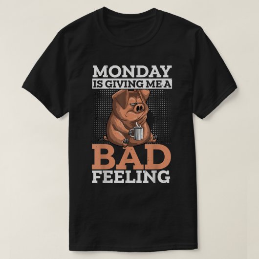 T-shirt Funny Coffee Drinker Monday Bad Feeling Pig Office (Design devant)