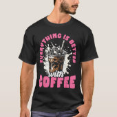 T-shirt Funny Coffee Gift - Everything Is Better With Coff (Devant)