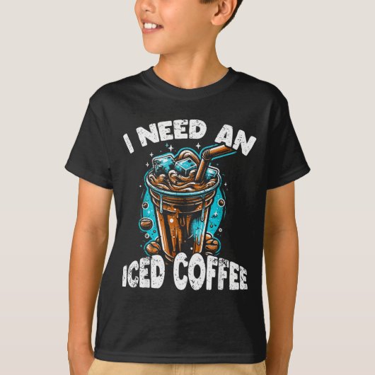 T-shirt Funny Coffee Gift - I Need An Iced Coffee - Quotes (Devant)