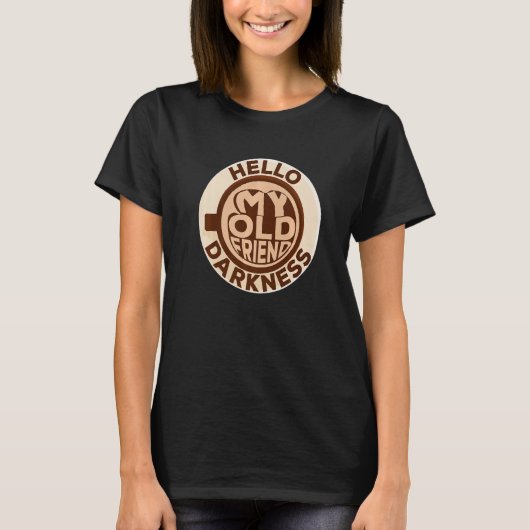 T-shirt Funny Coffee Hello My Old Friend Darkness Coffee L (Devant)