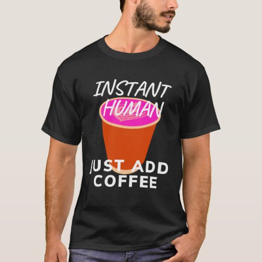 T-shirt Funny Coffee Instant Homme Juste Ajouter Pullove C (Devant)