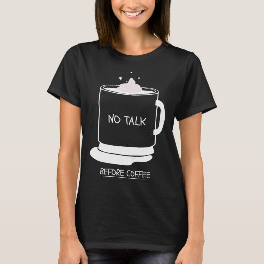 T-shirt Funny coffee quotes graphic no talk before coffee (Devant)