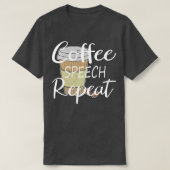 T-shirt Funny Coffee Speech Repeat Coffee Speech Therapy C (Design devant)