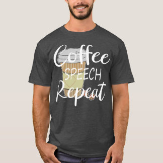 T-shirt Funny Coffee Speech Repeat Coffee Speech Therapy C