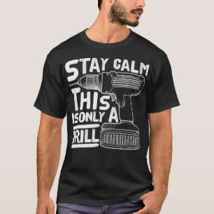 T-shirt Funny Contractor Stay Calm This Is Only A
