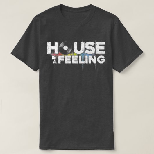 T-shirt Funny Cool House Is A Feeling Music Revision Play (Design devant)