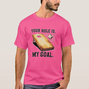 T-shirt Funny Cornhole Your Hole is My Goal Parfait pour f
