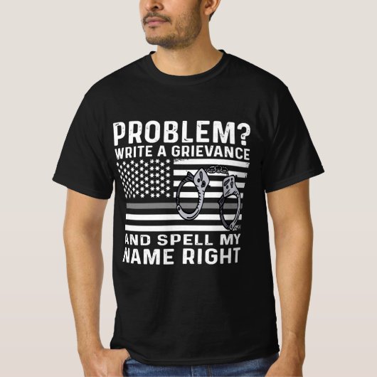 T-shirt Funny Correction Officer Problem Write A Grievance (Devant)